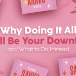 Why-Doing-It-All-Wil- Be-Your-Downfall-and-What-to-Do-Instead-The-Savvy-Working-Mom